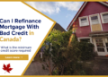 Can I Refinance Mortgage With Bad Credit? - Lionsgate Financial Group